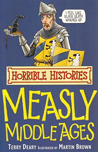 Horrible Histories: Measly Middle Ages: Re-issue (Horrible Histories Science&Geo)