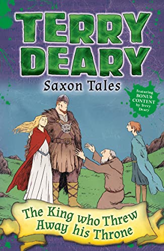 Saxon Tales: The King Who Threw Away His Throne (Terry Deary's Historical Tales)