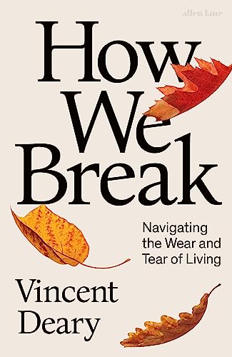 How We Break: Navigating the Wear and Tear of Living von Allen Lane