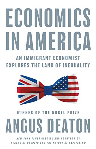Economics in America: An Immigrant Economist Explores the Land of Inequality von Princeton Univers. Press
