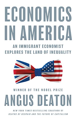 Economics in America: An Immigrant Economist Explores the Land of Inequality Economics in America: An Immigrant Economist Explores the Land of Inequality