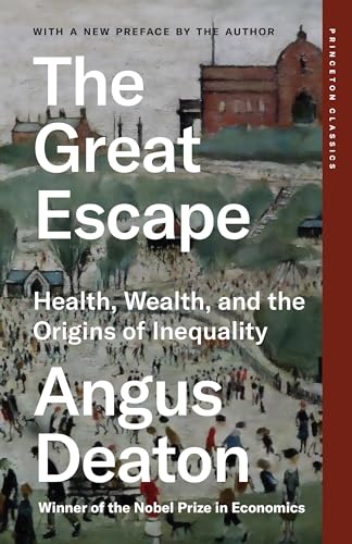 The Great Escape: Health, Wealth, and the Origins of Inequality (Princeton Classics, 133)