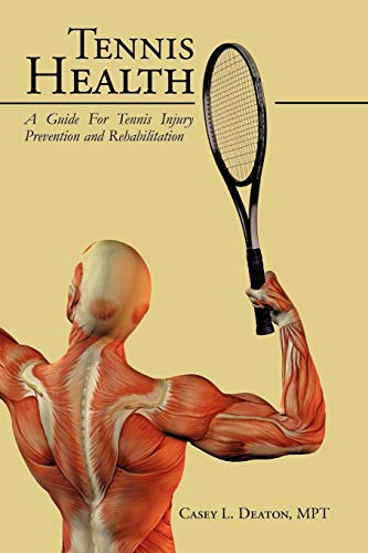 Tennis Health: A Guide For Tennis Injury Prevention and Rehabilitation von Authorhouse
