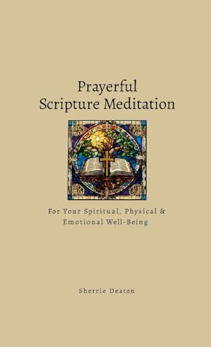 Prayerful Scripture Meditation for Your Spiritual, Physical & Emotional Well-Being von Lulu.com