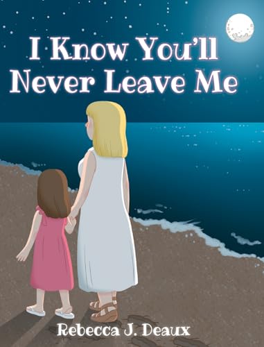 I Know You'll Never Leave Me von Covenant Books