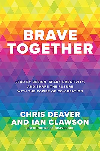Brave Together: Lead by Design, Spark Creativity, and Shape the Future With the Power of Co-Creation von McGraw-Hill Education