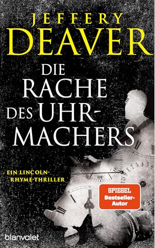 Die Rache des Uhrmachers: Ein Lincoln-Rhyme-Thriller (Die Lincoln-Rhyme-Reihe, Band 16)