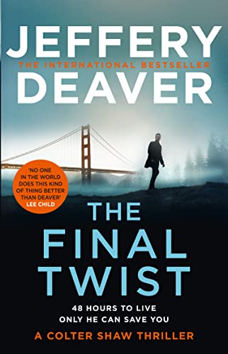 The Final Twist: A riveting new thriller from the Sunday Times bestselling author of The Goodbye Man (Colter Shaw Thriller, Band 3)