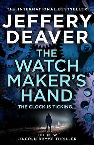 The Watchmaker’s Hand: Lincoln Rhyme is back in the gripping new detective crime thriller featuring a deadly assassin from the bestselling author of The Final Twist von HarperCollins