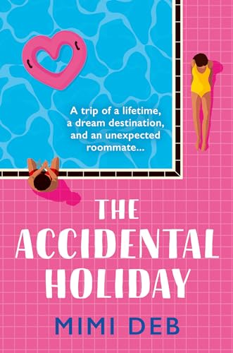The Accidental Holiday: The most perfect sun-drenched, forced proximity rom-com beach read for any time of year von Avon Books