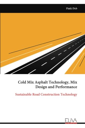 Cold Mix Asphalt Technology, Mix Design and Performance: Sustainable Road Construction Technology