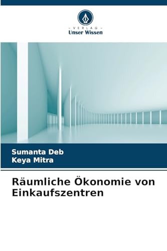 Räumliche Ökonomie von Einkaufszentren: DE von Verlag Unser Wissen