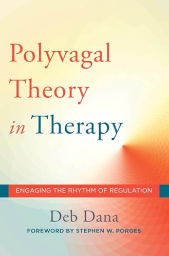 The Polyvagal Theory in Therapy: Engaging the Rhythm of Regulation (Norton Series on Interpersonal Neurobiology, Band 0) von W. W. Norton & Company