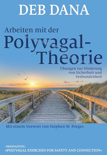 Arbeiten mit der Polyvagal-Theorie: Übungen zur Förderung von Sicherheit und Verbundenheit. Vorw. v. Stephen W. Porges von Probst, G.P. Verlag