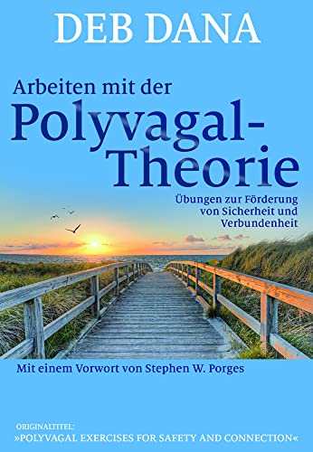 Arbeiten mit der Polyvagal-Theorie: Übungen zur Förderung von Sicherheit und Verbundenheit. Vorw. v. Stephen W. Porges Arbeiten mit der Polyvagal-Theorie: Übungen zur Förderung von Sicherheit und Verbundenheit. Vorw. v. Stephen W. Porges von G.P. Probst Verlag