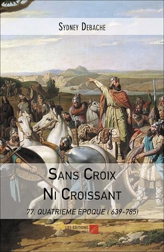 Sans Croix ni Croissant: 77. Quatrième époque ( 639-785) von DU NET