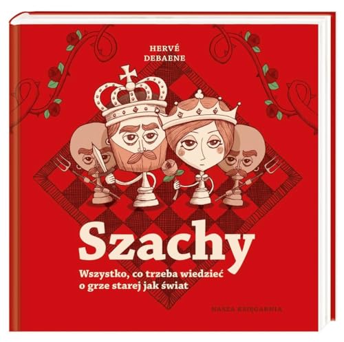 Szachy Wszystko co trzeba wiedzieć o grze starej jak świat von Nasza Księgarnia