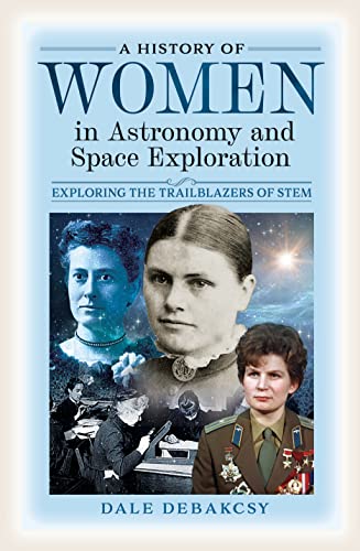 A History of Women in Astronomy and Space Exploration: Exploring the Trailblazers of STEM von Pen & Sword History