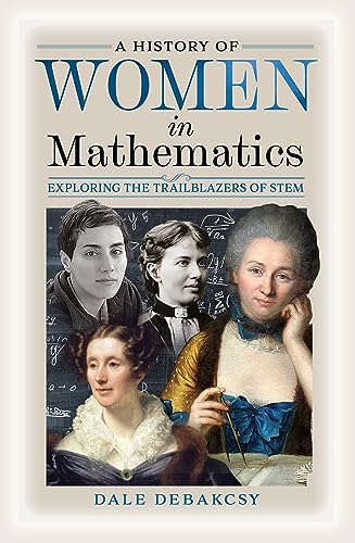 A History of Women in Mathematics: Exploring the Trailblazers of STEM von Pen & Sword History