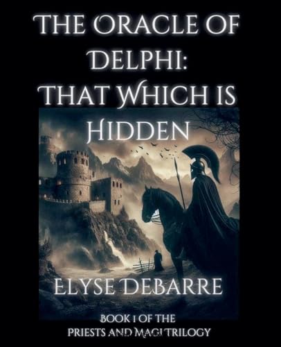 The Oracle of Delphi: That Which is Hidden -- FULL NOVEL (Priests and Magi, Band 2) von Elizabeth Legge