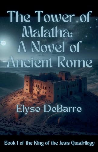 The Tower of Malatha: A Novel of Ancient Rome (King of the Jews, Band 1) von Elizabeth Legge