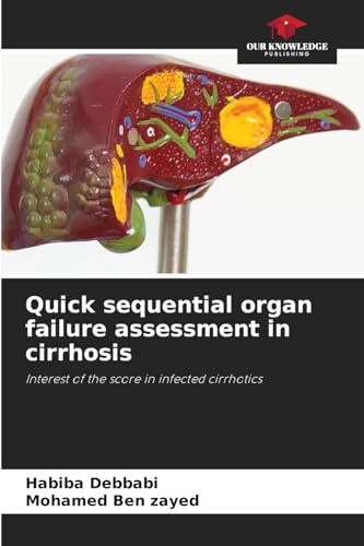 Quick sequential organ failure assessment in cirrhosis: Interest of the score in infected cirrhotics von Our Knowledge Publishing