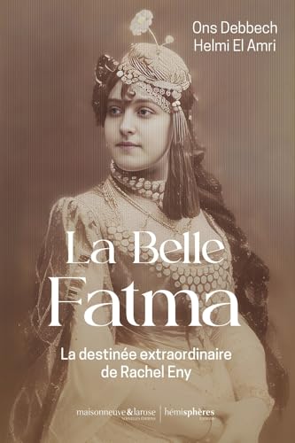 La Belle Fatma: La destinée extraordinaire de Rachel Eny La Belle Fatma: La destinée extraordinaire de Rachel Eny von Hémisphères Editions