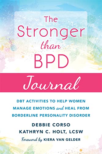 The Stronger Than BPD Journal: DBT Activities to Help You Manage Emotions, Heal from Borderline Personality Disorder, and Discover the Wise Woman Within von New Harbinger Publications