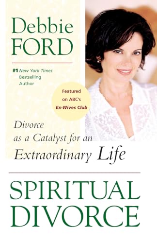 Spiritual Divorce: Divorce as a Catalyst for an Extraordinary Life Spiritual Divorce: Divorce as a Catalyst for an Extraordinary Life