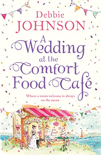 A Wedding at the Comfort Food Café: Celebrate the wedding of the year in this heartwarming, feel good and funny romantic comedy A Wedding at the Comfort Food Café: Celebrate the wedding of the year in this heartwarming, feel good and funny romantic comedy