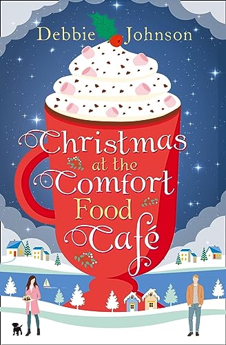 CHRISTMAS AT THE COMFORT FOOD CAFE: A cosy romantic comedy to curl up with whatever the time of year (The Comfort Food Café, Band 2) CHRISTMAS AT THE COMFORT FOOD CAFE: A cosy romantic comedy to curl up with whatever the time of year (The Comfort Food Café, Band 2)