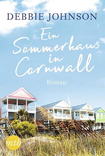 Ein Sommerhaus in Cornwall: Romantischer Urlaubsroman