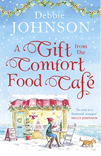 A Gift from the Comfort Food Café: Celebrate Christmas in the cosy village of Budbury with the most heartwarming romantic comedy of the year!