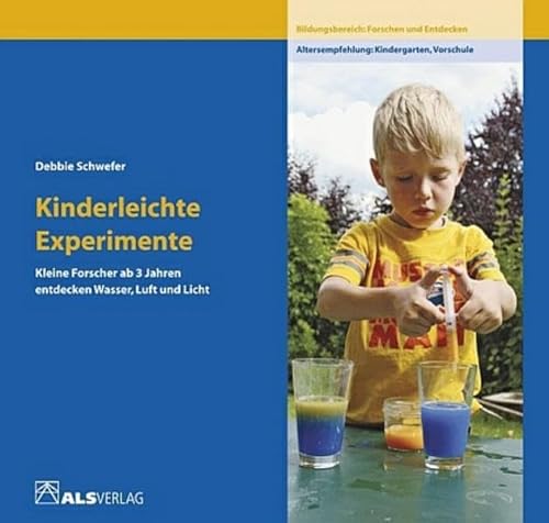 Kinderleichte Experimente: Kleine Forscher ab 3 Jahren entdecken Wasser, Luft und Licht (ALS-Studio-Reihe)