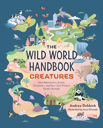 The Wild World Handbook: Creatures: How Adventurers, Artists, Scientists-and You-can Protect Earth's Animals von Quirk Books