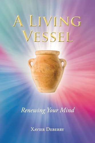 A Living Vessel: Renewing Your Mind von Christian Faith Publishing