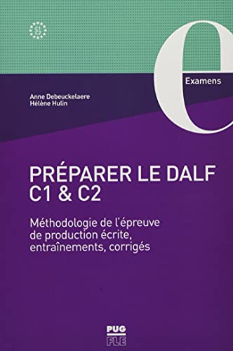 Preparer le DALF C1 & C2: Méthodologie de l’épreuve de production écrite, entrâinement, corrigés / Übungsbuch mit Lösungen