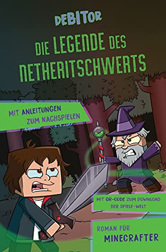 Die Legende des Netheritschwerts: Roman für Minecrafter. Mit Anleitungen zum Nachspielen. Mit QR-Code zum Download der Spiele-Welt. von YUNA