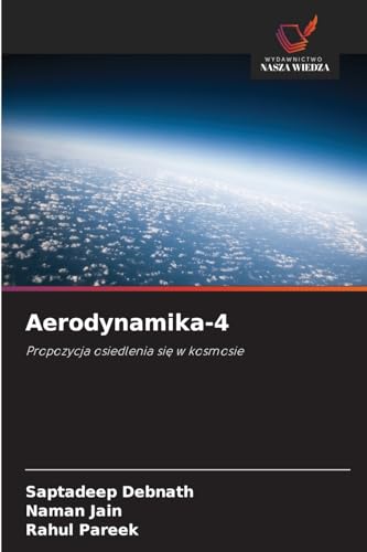 Aerodynamika-4: Propozycja osiedlenia si¿ w kosmosie von Wydawnictwo Nasza Wiedza