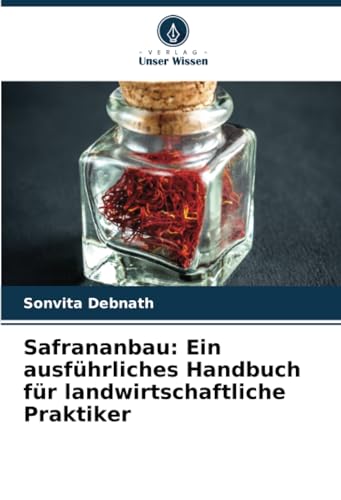 Safrananbau: Ein ausführliches Handbuch für landwirtschaftliche Praktiker
