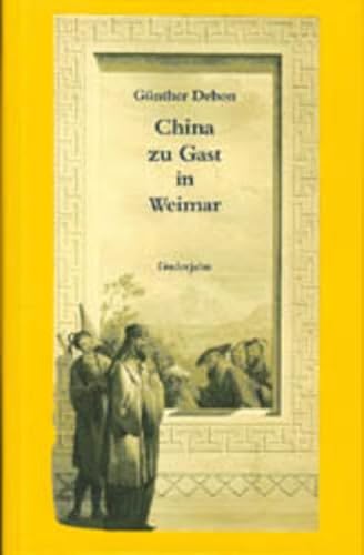 China zu Gast in Weimar: 18 Studien und Streiflichter von Guderjahn, B