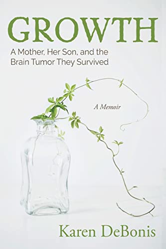 Growth: A Mother, Her Son, and the Brain Tumor They Survived von Loyola College/Apprentice House
