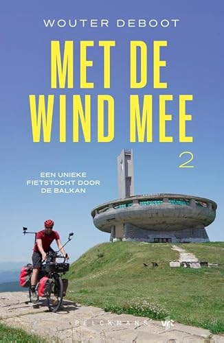Met de wind mee 2: Een unieke fietstocht door de Balkan von Pelckmans Uitgevers