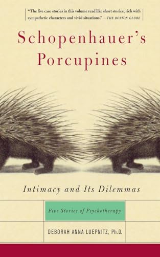 Schopenhauer's Porcupines: Intimacy and Its Dilemmas - Five Stories of Psychotherapy