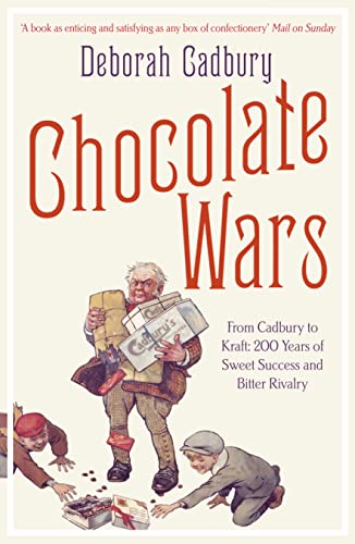 Chocolate Wars: From Cadbury to Kraft - 200 Years of Sweet Success and Bitter Rivalry