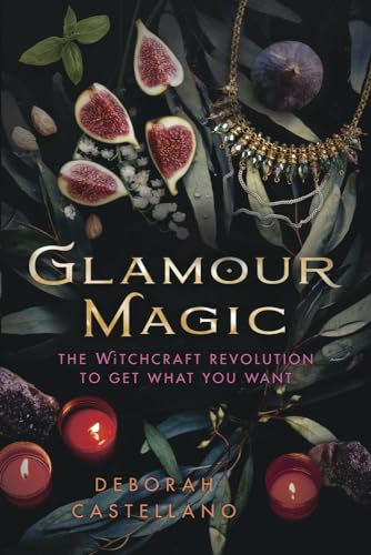 Glamour Magic: The Witchcraft Revolution to Get What You Want von Llewellyn Publications