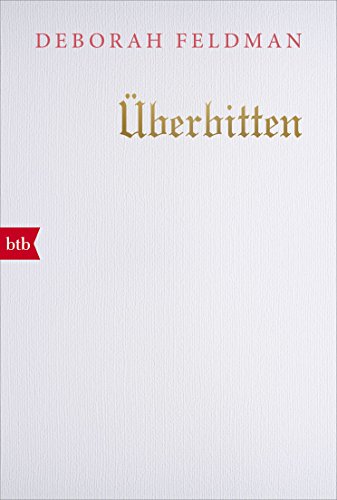 Überbitten: Eine autobiografische Erzählung von btb