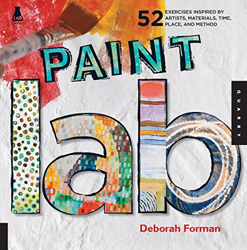 Paint Lab: 52 Exercises inspired by Artists, Materials, Time, Place, and Method (Lab Series) von Quarry Books