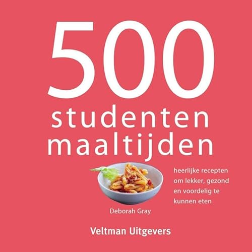 500 studentenmaaltijden: heerlijke recepten om lekker, gezond en voordelig te kunnen eten von Veltman Uitgevers B.V.