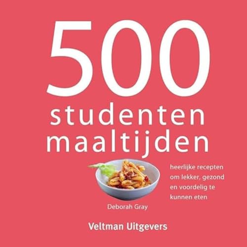 500 studentenmaaltijden: heerlijke recepten om lekker, gezond en voordelig te kunnen eten von Veltman Uitgevers B.V.